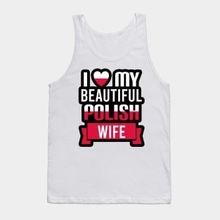 I love my beautiful Polish wife Tank Top